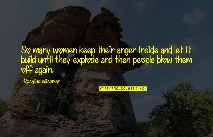 Build Them Up Quotes By Rosalind Wiseman: So many women keep their anger inside and