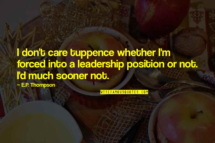 Build Trust Quote Quotes By E.P. Thompson: I don't care tuppence whether I'm forced into