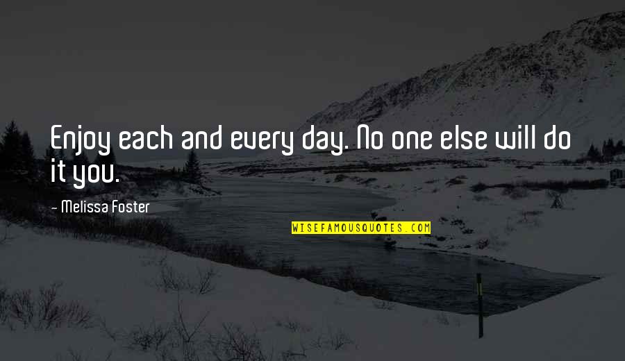 Build Trust Quote Quotes By Melissa Foster: Enjoy each and every day. No one else