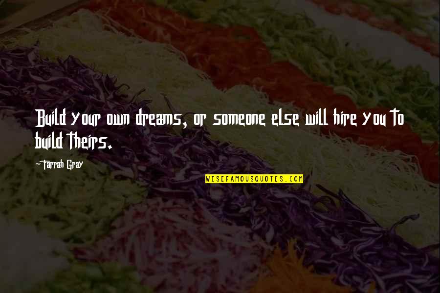 Build Your Dreams Quotes By Farrah Gray: Build your own dreams, or someone else will
