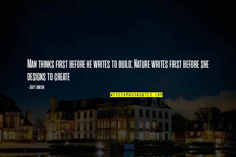 Build Your Man Quotes By Joey Lawsin: Man thinks first before he writes to build;