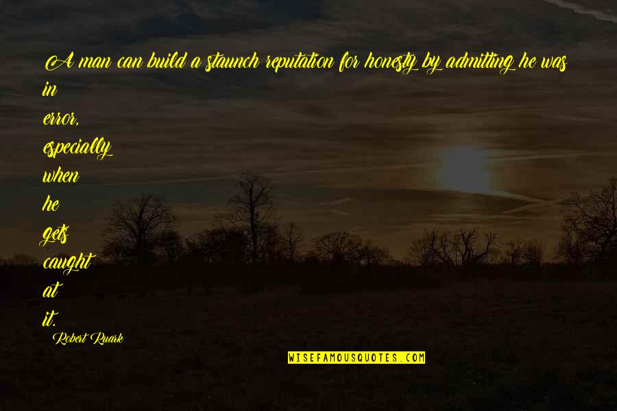 Build Your Man Quotes By Robert Ruark: A man can build a staunch reputation for