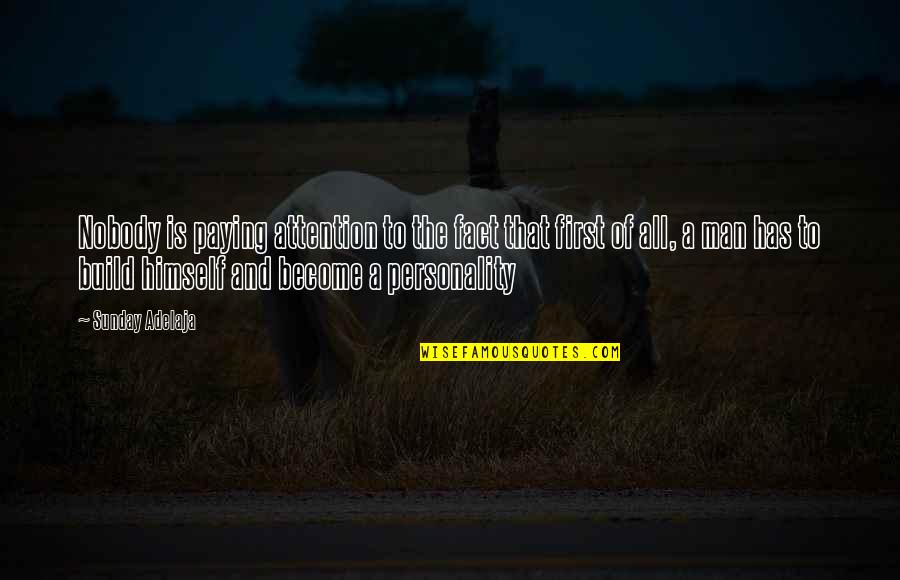 Build Your Man Quotes By Sunday Adelaja: Nobody is paying attention to the fact that