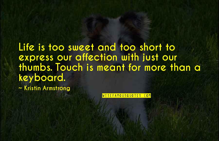 Buildability Corporation Quotes By Kristin Armstrong: Life is too sweet and too short to Buildability Corporation Quotes By Kristin Armstrong: Life is too sweet and too short to