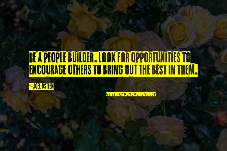 Builder Quotes By Joel Osteen: Be a people builder. Look for opportunities to