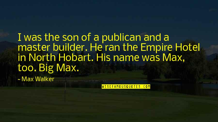 Builder Quotes By Max Walker: I was the son of a publican and