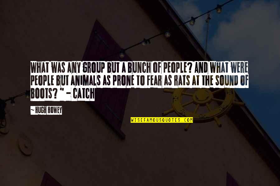 Buildeth In Vain Quotes By Hugh Howey: What was any group but a bunch of Buildeth In Vain Quotes By Hugh Howey: What was any group but a bunch of