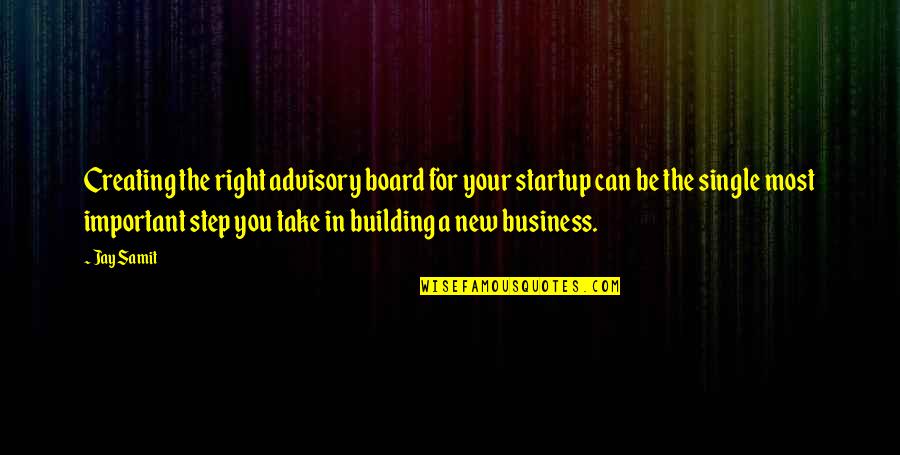 Building A Business Quotes By Jay Samit: Creating the right advisory board for your startup