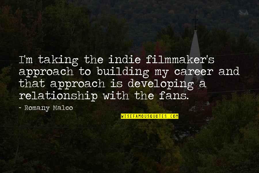 Building A Career Quotes By Romany Malco: I'm taking the indie filmmaker's approach to building