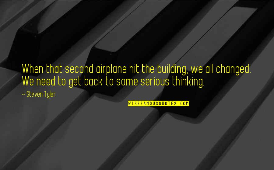 Building Back Up Quotes By Steven Tyler: When that second airplane hit the building, we