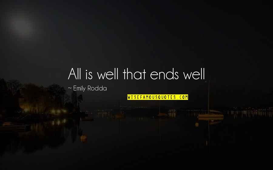 Building Bridges Not Walls Quotes By Emily Rodda: All is well that ends well