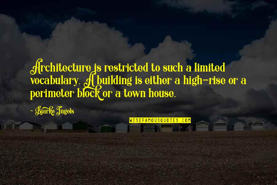 Building House Quotes By Bjarke Ingels: Architecture is restricted to such a limited vocabulary.