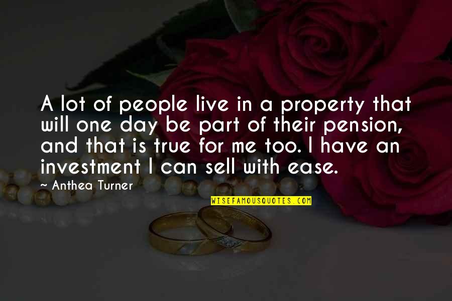 Building Lasting Relationships Quotes By Anthea Turner: A lot of people live in a property