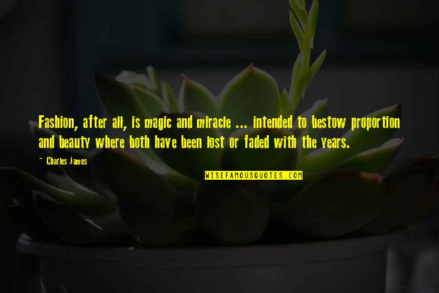 Building Morale Quotes By Charles James: Fashion, after all, is magic and miracle ...