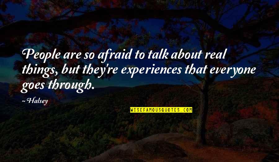 Building New Friendship Quotes By Halsey: People are so afraid to talk about real Building New Friendship Quotes By Halsey: People are so afraid to talk about real