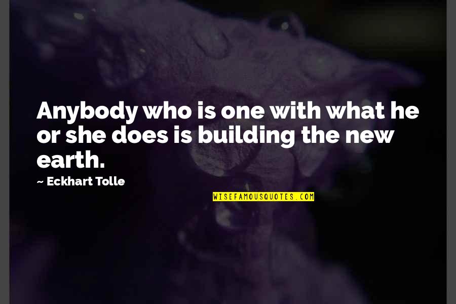 Building New Quotes By Eckhart Tolle: Anybody who is one with what he or