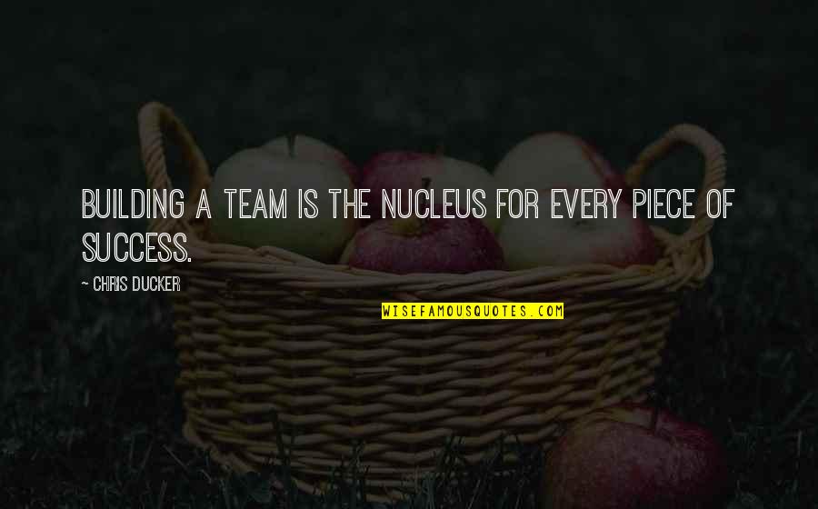 Building On Success Quotes By Chris Ducker: Building a team is the nucleus for every