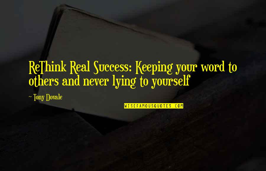 Building On Success Quotes By Tony Dovale: ReThink Real Success: Keeping your word to others