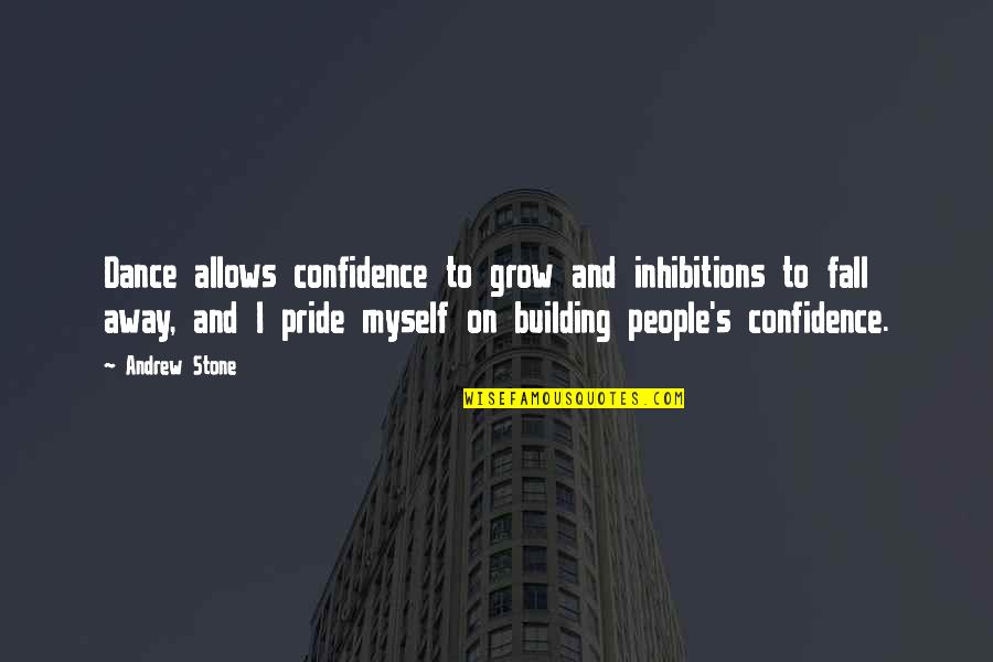 Building Quotes By Andrew Stone: Dance allows confidence to grow and inhibitions to