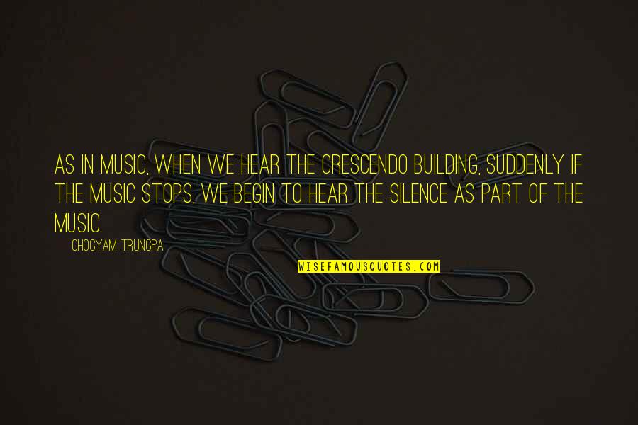 Building Quotes By Chogyam Trungpa: As in music, when we hear the crescendo