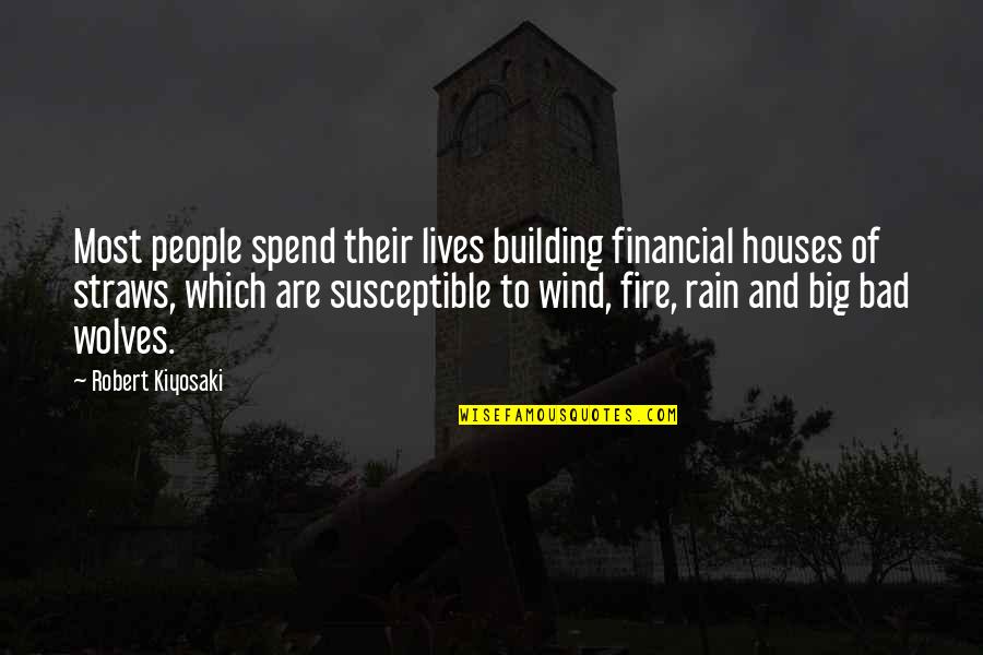 Building Quotes By Robert Kiyosaki: Most people spend their lives building financial houses