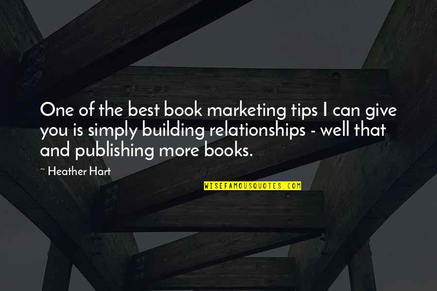 Building Relationships Quotes By Heather Hart: One of the best book marketing tips I