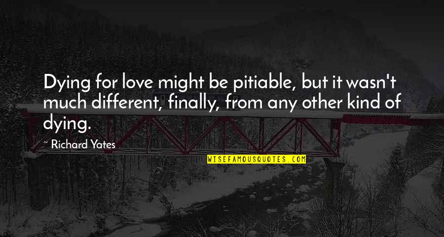 Building Sales Quotes By Richard Yates: Dying for love might be pitiable, but it