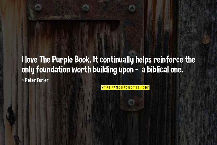Building The Foundation Quotes By Peter Furler: I love The Purple Book. It continually helps