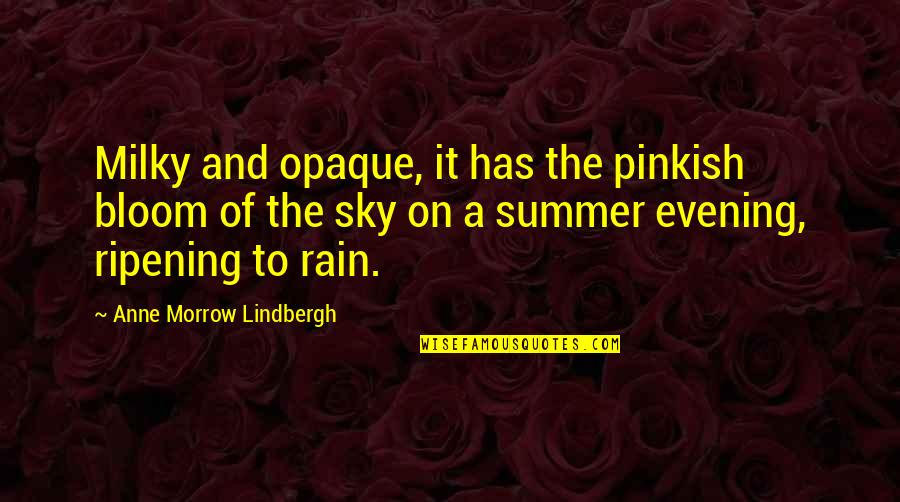 Building Trade Quotes By Anne Morrow Lindbergh: Milky and opaque, it has the pinkish bloom