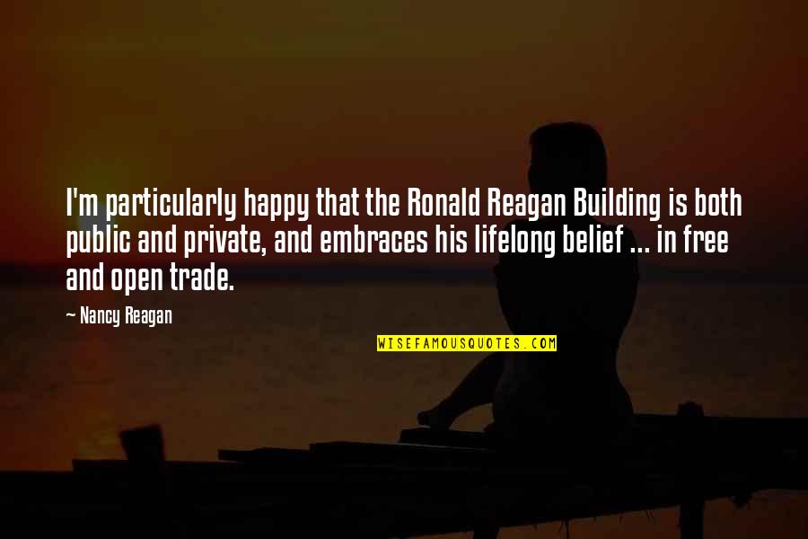 Building Trade Quotes By Nancy Reagan: I'm particularly happy that the Ronald Reagan Building