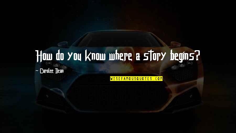 Building Trades Quotes By Carolee Dean: How do you know where a story begins?