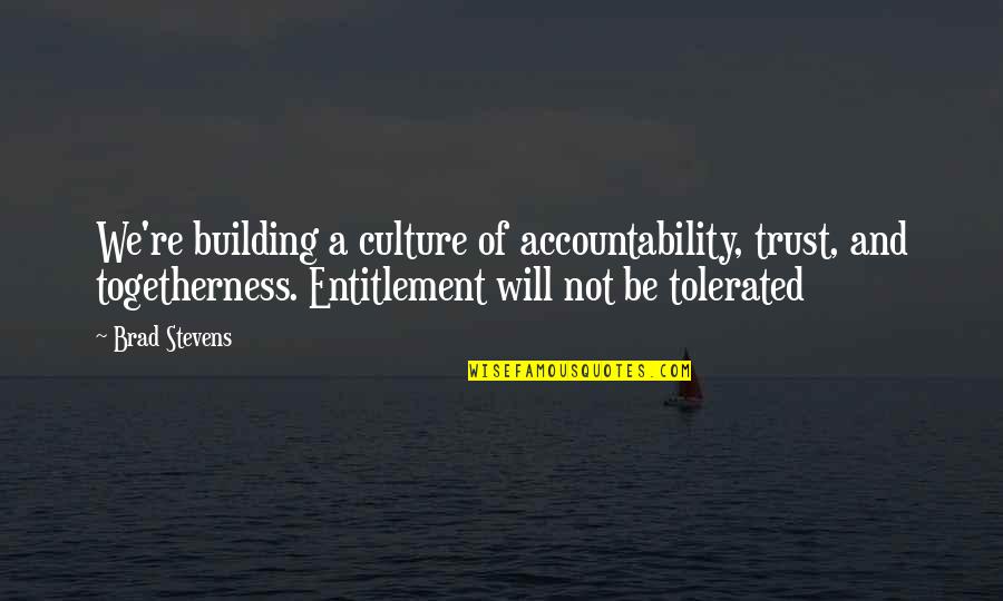 Building Trust Quotes By Brad Stevens: We're building a culture of accountability, trust, and
