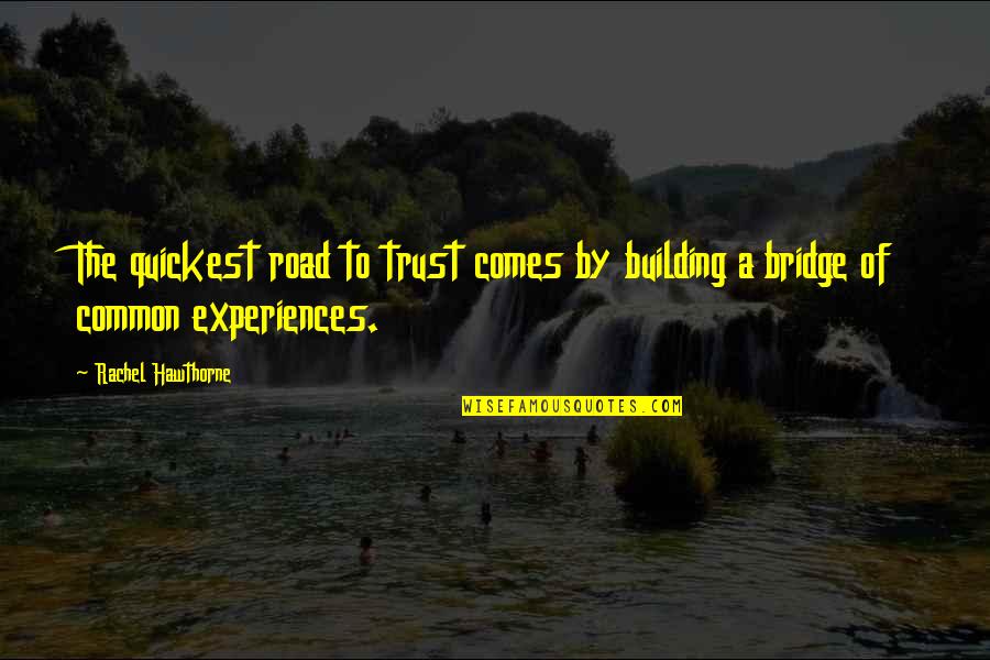 Building Trust Quotes By Rachel Hawthorne: The quickest road to trust comes by building