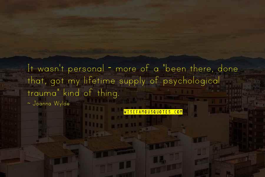 Building Up Your Man Quotes By Joanna Wylde: It wasn't personal - more of a "been Building Up Your Man Quotes By Joanna Wylde: It wasn't personal - more of a "been
