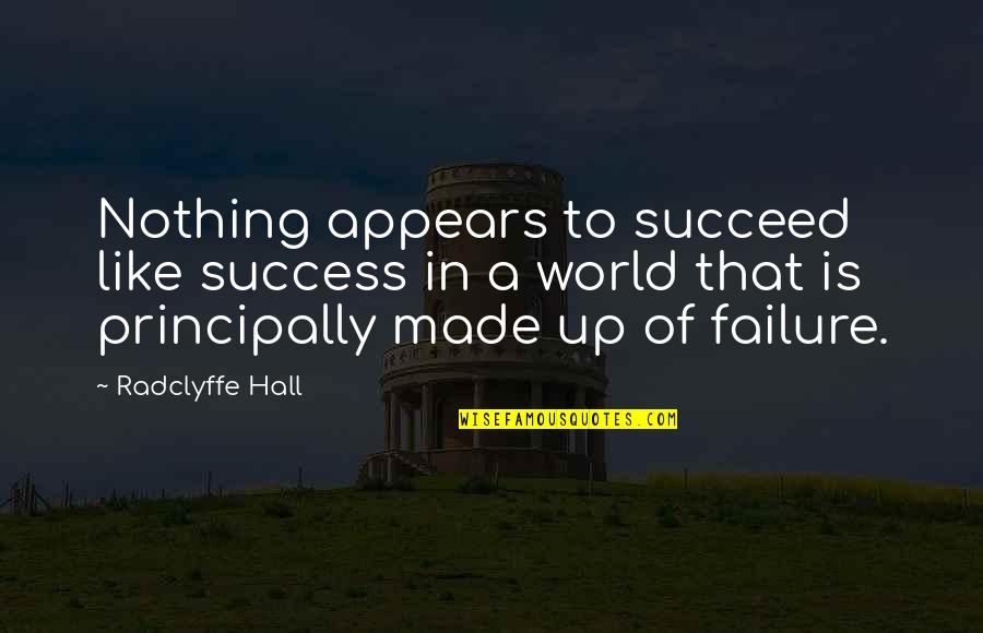 Building Up Your Man Quotes By Radclyffe Hall: Nothing appears to succeed like success in a Building Up Your Man Quotes By Radclyffe Hall: Nothing appears to succeed like success in a