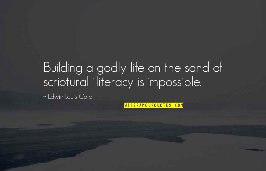 Building Your Life Quotes By Edwin Louis Cole: Building a godly life on the sand of