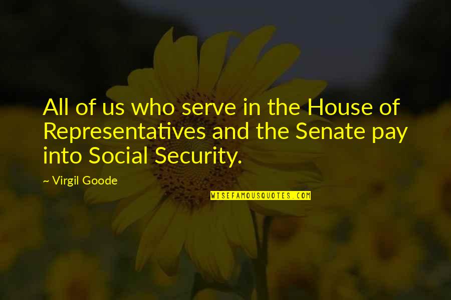 Building Your Self Esteem Quotes By Virgil Goode: All of us who serve in the House