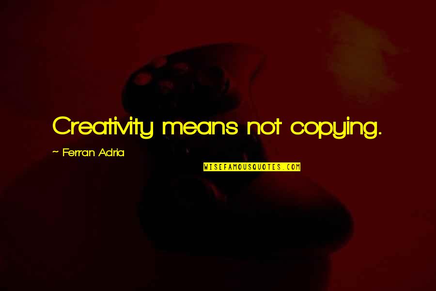 Buildium Reviews Quotes By Ferran Adria: Creativity means not copying. Buildium Reviews Quotes By Ferran Adria: Creativity means not copying.