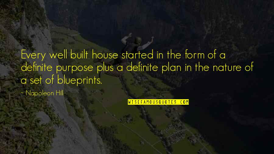 Built In Quotes By Napoleon Hill: Every well built house started in the form