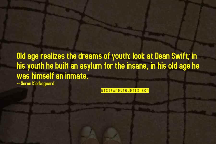 Built In Quotes By Soren Kierkegaard: Old age realizes the dreams of youth: look