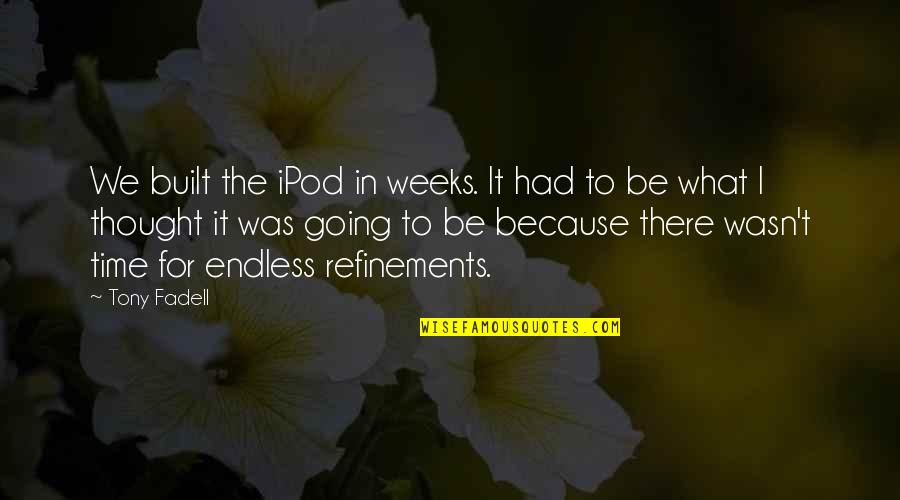 Built In Quotes By Tony Fadell: We built the iPod in weeks. It had