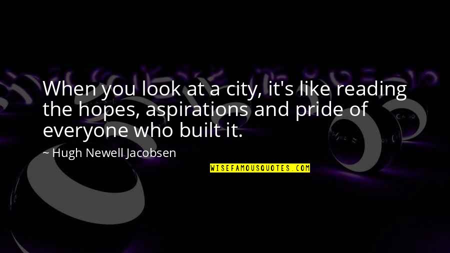 Built Like A Quotes By Hugh Newell Jacobsen: When you look at a city, it's like