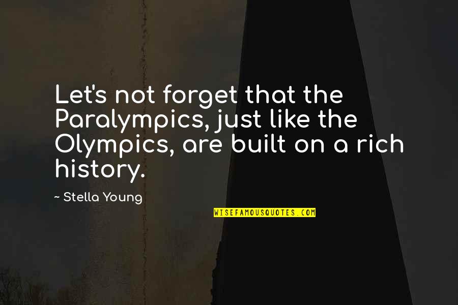 Built Like A Quotes By Stella Young: Let's not forget that the Paralympics, just like