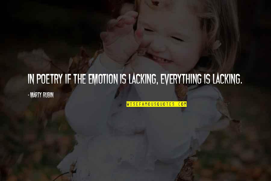 Buiten De Zone Quotes By Marty Rubin: In poetry if the emotion is lacking, everything