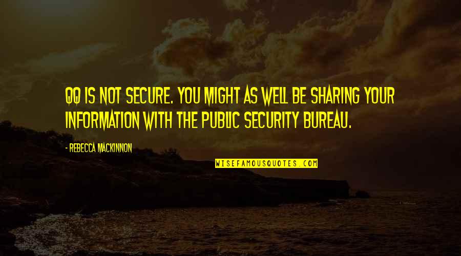 Buiten De Zone Quotes By Rebecca MacKinnon: QQ is not secure. You might as well