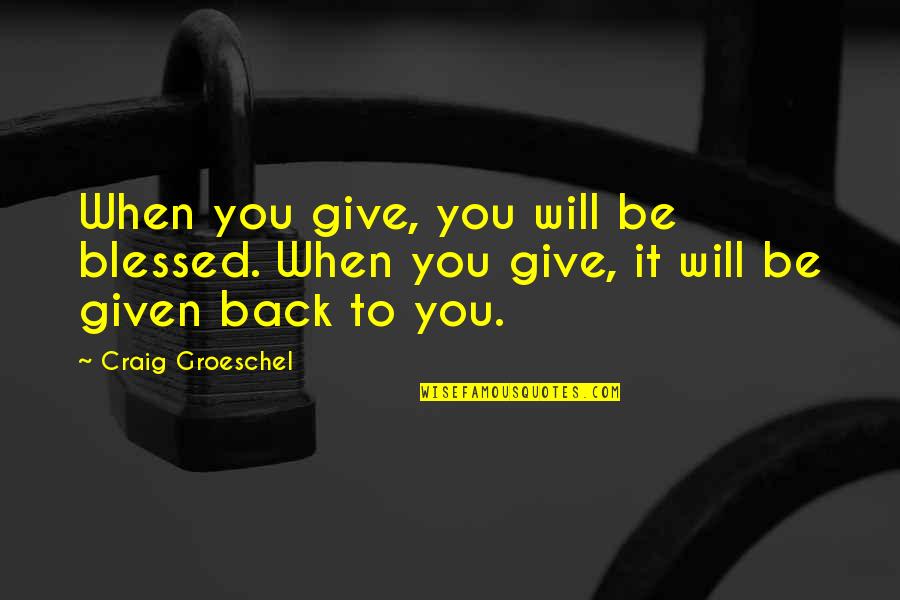 Buitenlicht Met Quotes By Craig Groeschel: When you give, you will be blessed. When
