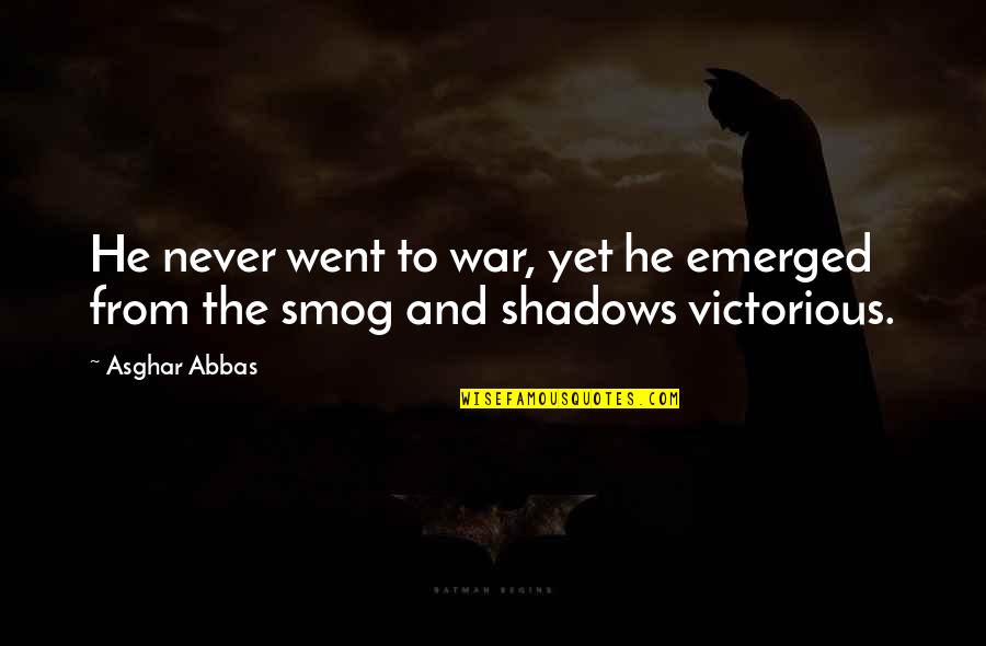 Buiter Roden Quotes By Asghar Abbas: He never went to war, yet he emerged