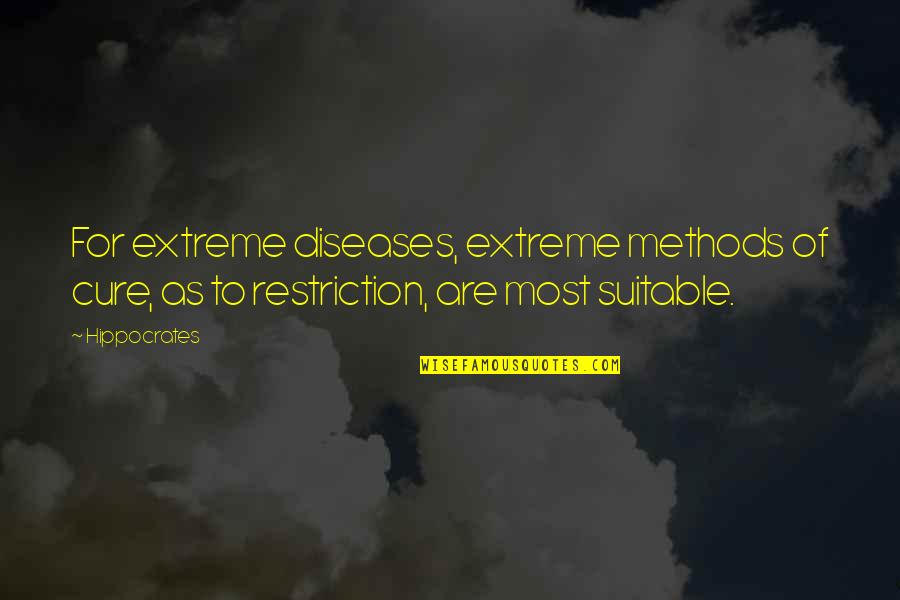 Buitre Leonado Quotes By Hippocrates: For extreme diseases, extreme methods of cure, as