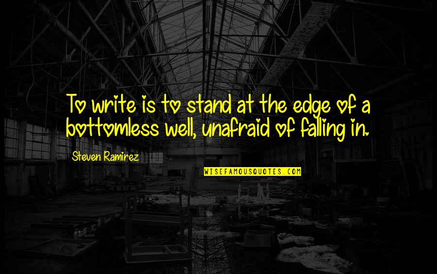 Buitres De Sinaloa Quotes By Steven Ramirez: To write is to stand at the edge