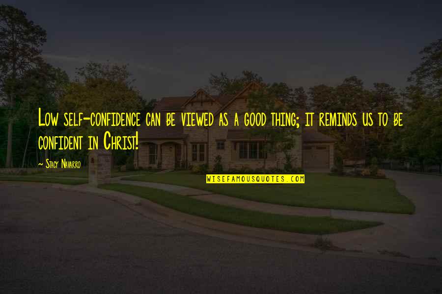 Buitres Definicion Quotes By Stacy Navarro: Low self-confidence can be viewed as a good Buitres Definicion Quotes By Stacy Navarro: Low self-confidence can be viewed as a good